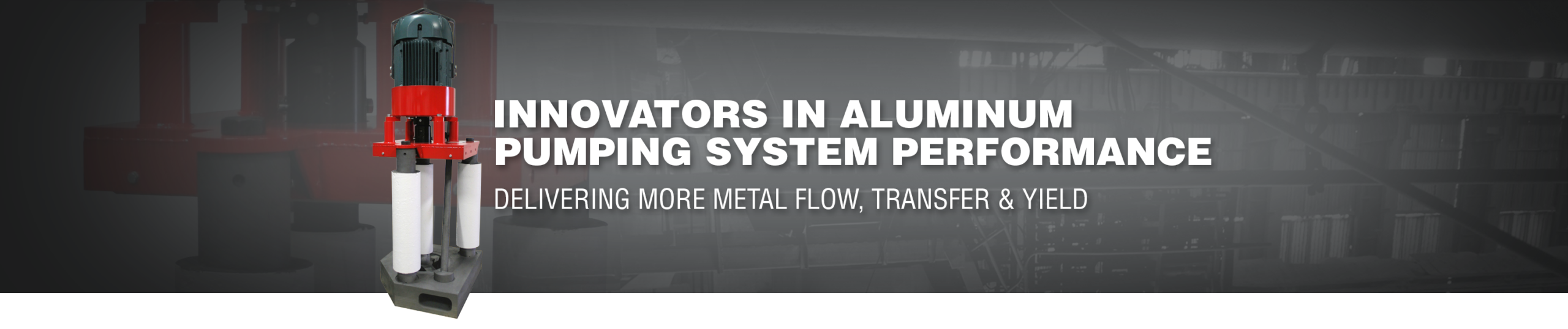 Innovators in Aluminum Pumping System Performance